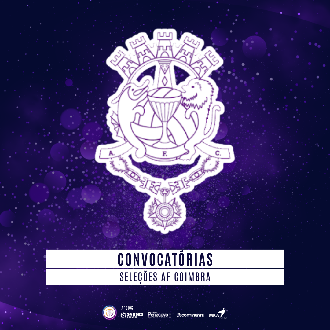 CONVOCATÓRIAS | SELEÇÕES DE COIMBRA